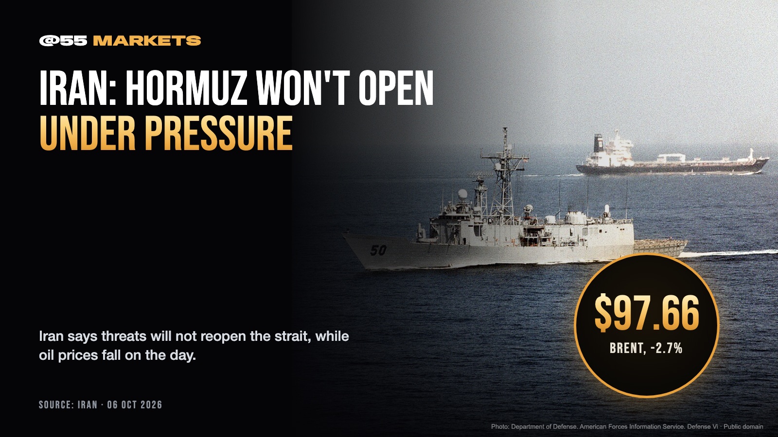 IRAN: HORMUZ WILL NOT BE OPENED BY THREATS OR PRESSURE
